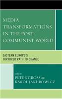 Media Transformations in the Post-Communist World