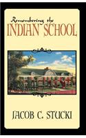 Remembering the Indian School