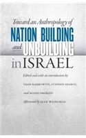 Toward an Anthropology of Nation Building and Unbuilding in Israel