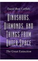 Dinosaurs, Diamonds, and Things from Outer Space