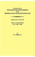 Abstracts of the Testamentary Proceedings of the Prerogative Court of Maryland. Volume XVI