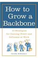 How to Grow a Backbone