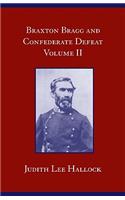Braxton Bragg and Confederate Defeat V. II: Volume 2