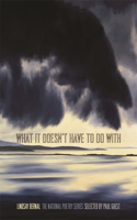 What It Doesn't Have to Do With: Poems