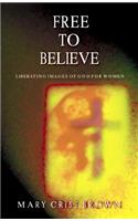 Free to Believe: Liberating Images of God for Women(English)