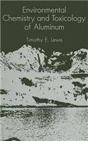 Environmental Chemistry and Toxicology of Aluminum