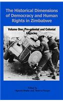 Historical Dimensions of Democracy and Human Rights in Zimbabwe - Vol. 1