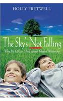 The Sky's Not Falling!: Why It's Ok to Chill about Global Warming