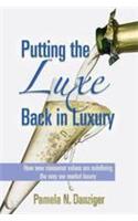 Putting the Luxe Back in Luxury