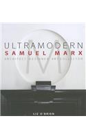 Ultra Modern: Samuel Marx: Architect, Designer, Art Collector