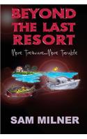 Beyond the Last Resort: More Treasure...More Trouble