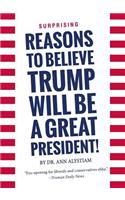 Surprising Reasons to Believe Trump Will Be a Great President!