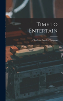 Time to Entertain