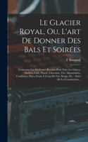 Glacier Royal, Ou, L'art De Donner Des Bals Et Soirées