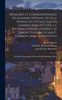 Mémoires Et Correspondance De Madame D'épinay, Où Elle Donne Des Détails Sur Ses Liaisons Avec Duclos, J.-J. Rousseau, Grimm, Diderot, Le Baron D'holbach, Saint-Lambert, Mme. D'houdetot