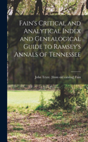 Fain's Critical and Analytical Index and Genealogical Guide to Ramsey's Annals of Tennessee