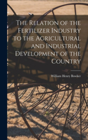 Relation of the Fertilizer Industry to the Agricultural and Industrial Development of the Country