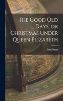 Good Old Days, or Christmas Under Queen Elizabeth