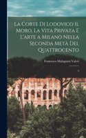 corte di Lodovico il Moro, la vita privata e l'arte a Milano nella seconda metà del quattrocento