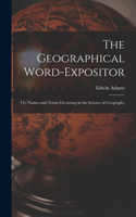 The Geographical Word-Expositor