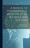 Manual of Psychological Medicine, by J.C. Bucknill and D.H. Tuke