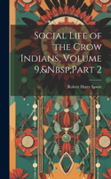 Social Life of the Crow Indians, Volume 9, Part 2