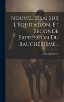 Nouvel Essai Sur L'équitation, Et Seconde Expression Du Bauchérisme...