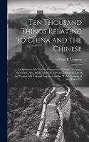 Ten Thousand Things Relating to China and the Chinese