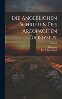 angeblichen Schriften des Areopagiten Dionysius.