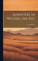 Alpentiere im Wechsel der Zeit