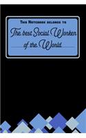 This Notebook Belongs To The Best Social Worker Of The World