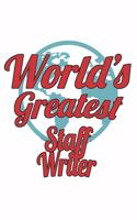World's Greatest Staff Writer