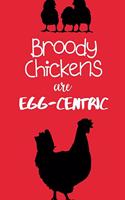 Broody Chickens Are Egg-Centric