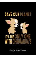 Save Our Planet Journal: Dot Grid Journal - Save Our Planet The Only One With Chihuahua Earth-Day - Black Dotted Diary, Planner, Gratitude, Writing, Travel, Goal, Bullet Not