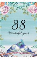 38 Wonderful Years: Lined Journal / Notebook - 38th Anniversary Gifts for Her and Him - Romantic 38 Year Wedding Anniversary Celebration Gift - Fun and Practical Altern