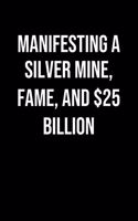 Manifesting A Silver Mine Fame And 25 Billion