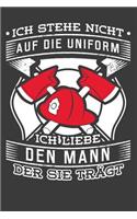 Ich stehe nicht auf die Uniform ich liebe den Mann der sie trägt