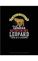Always Be Yourself Unless You Can Be A Leopard Then Be A Leopard: Hexagonal Graph Paper Notebook - 1 Inch Hexagons(155 Hexagonal Graph Paper Notebook - 1 Inch Hexagons)