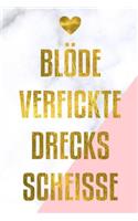 Blöde verfickte Drecksscheisse