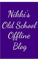 Nikki's Old School Offline Blog