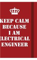 Keep Calm Because I Am Electrical Engineer