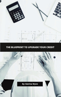 Blueprint To Upgrade Your Credit