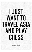 I Just Want to Travel Asia and Play Chess
