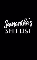 Samantha's Shit List: Samantha Gift Notebook - Funny Personalized Lined Note Pad for Women Named Samantha - Novelty Journal with Lines - Sarcastic Cool Office Gag Gift fo