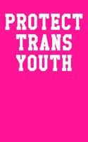 Protect Trans Youth: College Ruled Notebook 6x9 120 Pages