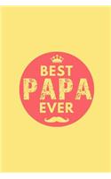 Best Papa Ever: Blank Lined 6x9 Daddy Journal / Notebook - A Perfect Birthday, Wedding Anniversary, Mother's Day, Father's Day, Grandparents Day, Christmas or Thank