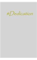 #dedication: Inspirational and Motivational Journal/Notebook - 128 Lined pages in a 6x9 inch Softcover Notebook(7 Hashtag Word)