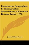 Fundamenta Geographiae Et Hydrographiae Subterraneae, Ad Naturae Ductum Posita (1779)