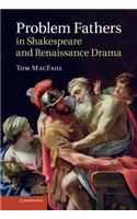 Problem Fathers in Shakespeare and Renaissance Drama