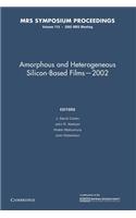 Amorphous and Heterogeneous Silicon-Based Films 2002: Volume 715